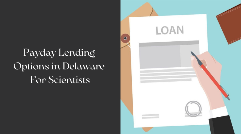 Payday Lending Options in Delaware For Scientists